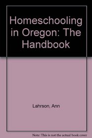 Homeschooling in Oregon: The Handbook