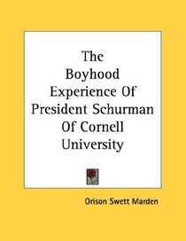 The Boyhood Experience Of President Schurman Of Cornell University