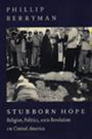 Stubborn Hope: Religion, Politics, and Revolution in Central America