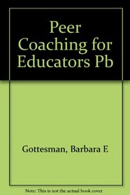 Peer Coaching for Educators, First Edition