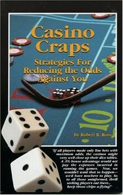 Casino Craps: Strategies for Reducing the Odds Against You
