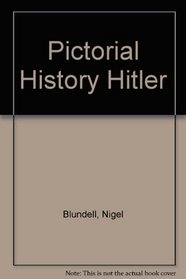 A Pictorial History of Adolf Hitler