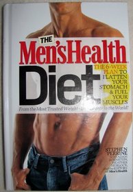 The Mens Health Diet (The 6 Week Plan To Flatten Your Stomach And Fuel Your Muscles)