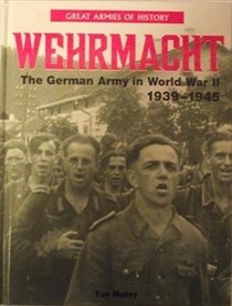 WEHRMACHT: THE GERMAN ARMY IN WORLD WAR II, 1939-1945.