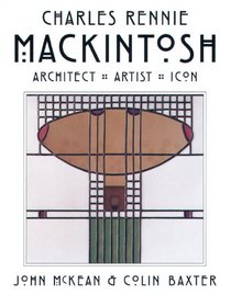 Mackintosh: Architect, Artist, Icon