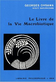 Le Livre De La Vie Macrobiotique Avec Une Methode D'education (Collection G. Oshawa - Sakurazawa) (French Edition)
