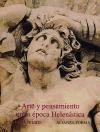 Arte y pensamiento en la epoca helenistica/ Art and Thinking in Hellenistic Times: La Vision Griega Del Mundo 350 A.c. - 50 A.c. (Spanish Edition)