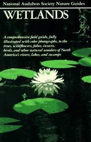 Wetlands (Audubon Society Nature Guides)