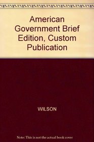 American Government Brief Edition, Custom Publication