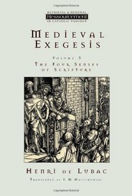 Medieval Exegesis, vol. 3: The Four Senses of Scripture (Retrieval & Renewal Ressourcement in Catholic Thought)