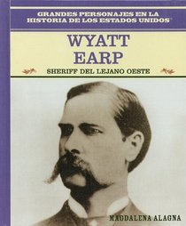 Wyatt Earp: Sheriff Del Oeste Americano/Lawman of the American West (Grandes Personajes En La Historia De Los Estados Unidos) (Spanish Edition)