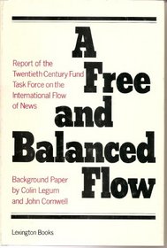 A free and balanced flow: Report of the Twentieth Century Fund Task Force on the International Flow of News : background paper