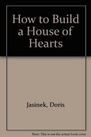 How to Build a House of Hearts
