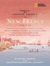 Voices from Colonial America: New France 1534-1763 (National Geographic Voices from ColonialAmerica)