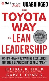 The Toyota Way to Lean Leadership: Achieveing and Sustaining Excellence Through Leadership Development