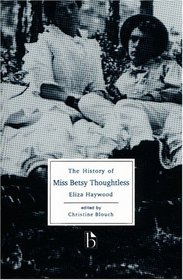 The History of Miss Betsy Thoughtless (Broadview Literary Texts Series)