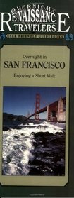 Renaissance San Francisco: Enjoying a Short Visit (Traveler Guidebooks)