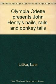 Olympia Odette presents John Henry's nails, rails, and donkey tails