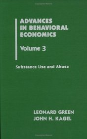 Advances in Behavioral Economics, Volume 3: Substance Use and Abuse (Advances in Behavioral Economics)