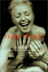 Ripe Fruit: Well-Seasoned Erotica