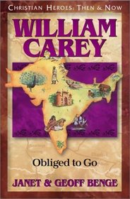 William Carey: Obliged to Go (Christian Heroes: Then & Now, Bk 7)