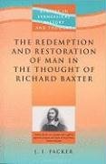 The Redemption & Restoration of Man in the Thought of Richard Baxter: A Study in Puritan Theology