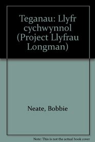 Teganau: Llyfr cychwynnol (Project Llyfrau Longman)