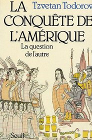 La conquete de l'Amerique: La question de l'autre (French Edition)