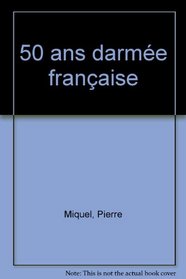 50 ans d'armee francaise (French Edition)