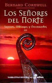 Los senores del norte (The Lords of the North) (Saxon Chronicles, Bk 3) (Spanish Edition)
