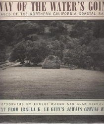 Way of the Water's Going - Images of the Northern California Coastal Range , with text from Ursula K. Le Guin's 