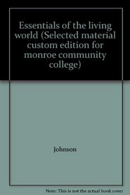 Essentials of the living world (Selected material custom edition for monroe community college)