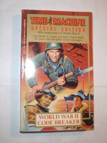 WORLD WAR II CODEBREAKER (Time Machine Special Edition/50th Anniversary of World War II)