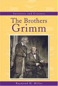 Inventors and Creators - The Brothers Grimm (Inventors and Creators)