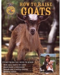 How to Raise Goats (How to Raise...)