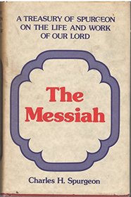 The Messiah (A Treasury of Spurgeon on the Life and Work of Our Lord, Volume II)