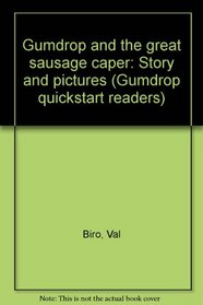 Gumdrop and the great sausage caper: Story and pictures (Gumdrop quickstart readers)