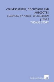 Conversations, Discussions and Anecdotes: Compiled by Nathl. Richardson [1860 ]