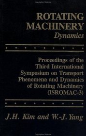 Rotating Machinery: Proceedings Of The International Symposia On Transport Phenomena, Dynamics, and Design of