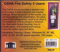 OSHA Fire Safety 5 Users: Introductory But Comprehensive OSHA (Occupational Safety and Health) Training for the Managers and Employees in a Worker Safety ... Industrial and Healthcare/Hospital Settings