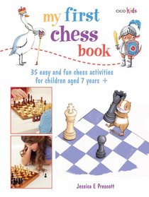 My First Chess Book: 35 Easy and Fun Chess-based Activities for Children