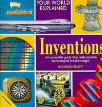 Inventions Explained (Your World Explained)