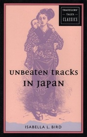 Unbeaten Tracks in Japan (Travelers' Tales Classic Series)