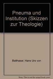 Pneuma und Institution (Skizzen zur Theologie)