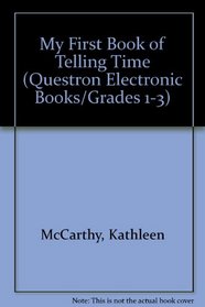 My First Book of Telling Time (Questron Electronic Books/Grades 1-3)