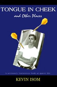 Tongue in Cheek  Other Places: A Seriously Humorous Look at Queer Life