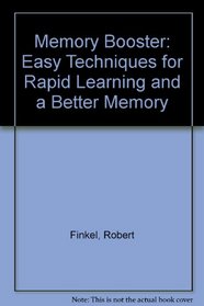 Memory Booster: Easy Techniques for Rapid Learning and a Better Memory