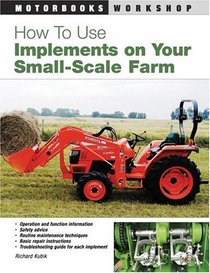 How To Use Implements on Your Small-Scale Farm (Motorbooks Workshop)