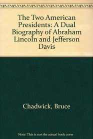 The Two American Presidents: A Dual Biography of Abraham Lincoln and Jefferson Davis