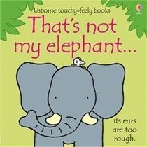 That's Not My Elephant (Touchy-Feely Board Books)